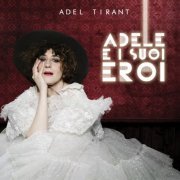 Adèl Tirant - Adele E I Suoi Eroi (2019) FLAC