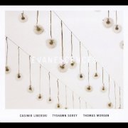 Casimir Liberski Trio - Evanescences (feat. Tyshawn Sorey and Thomas Morgan) (2010)