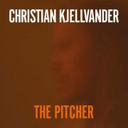Christian Kjellvander - The Pitcher (2013)