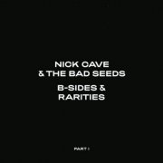 Nick Cave & The Bad Seeds - B-Sides & Rarities (Part1) (2021) [3CD]