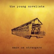The Young Novelists - Made Us Strangers (2015)
