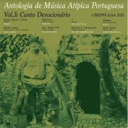 Various Artists - Antologia de Música Atípica Portuguesa, Vol. 3: Cantos Devocionários (2021) [Hi-Res]