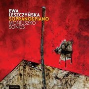 Ewa Leszczyńska - Ewa Leszczyńska soprano&piano Moniuszko Songs (2022)