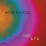 Eighth Blackbird - Hand Eye (2016) Hi-Res