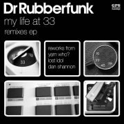 Dr Rubberfunk - My Life at 33 (Remixes) (2024)