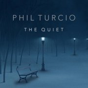 Phil Turcio - The Quiet (2021)