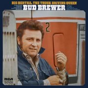 Bud Brewer - Big Bertha, the Truck Driving Queen (1972) [Hi-Res]