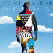 Michael Schiefel - My Home Is My Tent (2010)