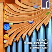 Stephen Farr - J.S. Bach: Chorale Partitas, BWV 766-768 & 770 (2019) [CD Rip]