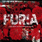 Furia - ...And Then We Married The World (2005) FLAC