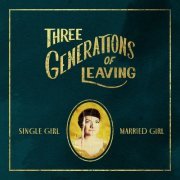 Single Girl, Married Girl - Three Generations of Leaving (2021)