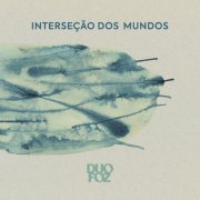 Duo Foz - Interseção dos Mundos (2021)