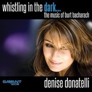 Denise Donatelli - Whistling in the Dark - The Music of Burt Bacharach (2021) Hi Res