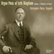 Christopher Marks - Organ Music of Seth Bingham, Vol. 2: "Memories of France" (2011)