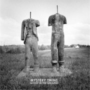 Mystery Twins - Ghost in the Ground (2013)