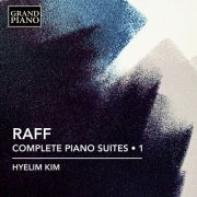 Hyelim Kim - Raff: Complete Piano Suites, Vol. 1 (2025) [Hi-Res]
