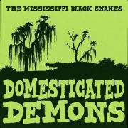 The Mississippi Black Snakes – Domesticated Demons (2025)