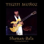 Tisziji Muñoz - Shaman-Bala (2002)