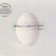 Wilco - A Ghost Is Born (Limited Edition) (2005)