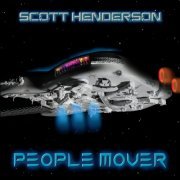 Scott Henderson - People Mover (2019) [CD-Rip]