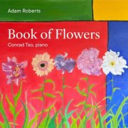 Conrad Tao - Adam Roberts: Book of Flowers (2025) [Hi-Res]