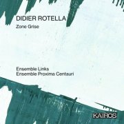 Ensemble Links - Didier Rotella: Zone Grise (2025) Hi-Res