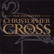 Christopher Cross - The Definitive Christopher Cross (2001)