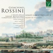 Clarissa Carafa, Enrico Mignani, Indro Borreani, Luis Cabrera, Orest Smovzh, Young Musicians European Orchestra - Gioachino Rossini: Sonatas for Four I, III, V | Peches de vieillesse (2025)