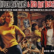 VA - Killer Rhythms & Red Hot Beats (The Definitive Rare Rock & Roll Instrumentals Collection) (2011)