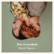 Mrs. Greenbird - Dark Waters (2019) Hi Res