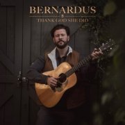 Bernardus - Thank God She Did (2025)