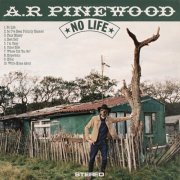 A.R. Pinewood - No Life (2020)