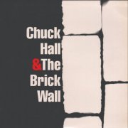 Chuck Hall & The Brick Wall - Chuck Hall & The Brick Wall (2022)