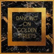 Lukas Leuthold - Dancing on Golden Streets (2019)