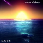 Spatial Drift - An Ocean Called Space (2022)