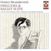 Hermitage Chamber Orchestra - Dimitry Shostakovich: Preludes & Ballet Suites (2006) [SACD]