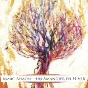 Marc Aymon - Un amandier en hiver (2009)