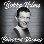 Bobby Helms - Borrowed Dreams (2021)