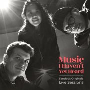 Cristian Chiaburu, Qian Chow & Nathan Acupan - Music I Haven’t Yet Heard (Sandbox Originals Live Sessions) (2026) Hi-Res