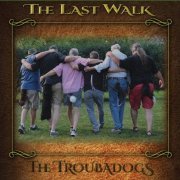 The Troubadogs - The Last Walk (2021)