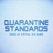 Chad LB Virtual Big Band - Quarantine Standards (2020)