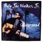 Billy Joe JR. Walker - Life Is Good (1994)