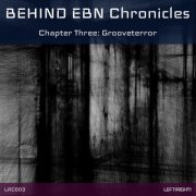 Grooveterror - BEHIND EBN Chronicles (Chapter Three: Grooveterror) (2025)