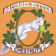 Squirrel Butter - Chestnuts (2015)