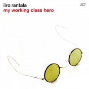 Iiro Rantala - My Working Class Hero (2015) [Hi-Res]