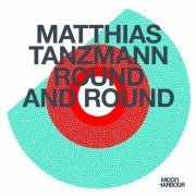 Matthias Tanzmann - Round and Round (2019)