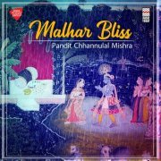 Pandit Chhannulal Mishra - Malhar Bliss (2021)