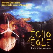Jean-François Bovard, Bovard Orchestra & Ensemble vocal d'Erguël - Echo d'Eole: Oratorio des énergies, pour choeur, ténor, orchestre et danseuse / Suite instrumentale (2017) [Hi-Res]