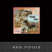 Reg Poole - Goin' Rodeoin' / Rodeo Fever (2015)