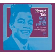 Howard Tate - Get It While You Can - The Complete Legendary Verve Sessions (2004)